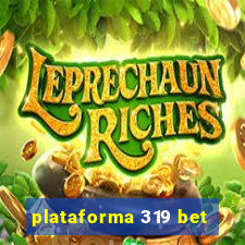 plataforma 319 bet